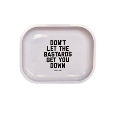 ‘Don’t let the bastards get you down’ tray.